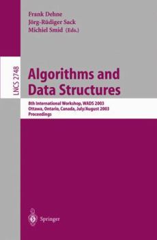 Paperback Algorithms and Data Structures: 8th International Workshop, Wads 2003, Ottawa, Ontario, Canada, July 30 - August 1, 2003, Proceedings Book