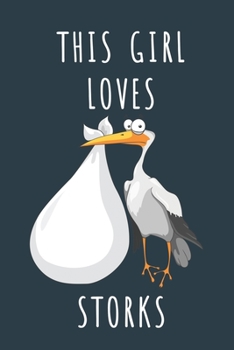 THIS GIRL LOVES STORKS: Cute journal for Animal Lovers. Size 6"*9" 120 Pages (Composition Book, Journal)