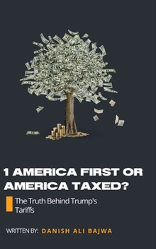 1 America First or America Taxed: The Truth Behind Trump's Tarrifs