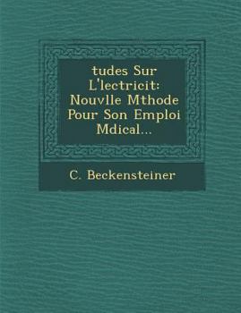 Paperback Tudes Sur L' Lectricit: Nouv Lle M Thode Pour Son Emploi M Dical... [French] Book