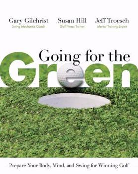 Hardcover Going for the Green: Prepare Your Body, Mind, and Swing for Winning Golf Book