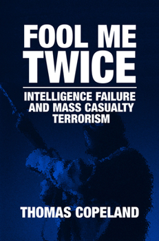 Hardcover Fool Me Twice: Intelligence Failure and Mass Casualty Terrorism Book