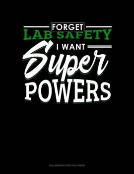 Paperback Forget Lab Safety I Want Super Powers: Calligraphy Practice Paper Book