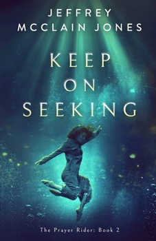 Paperback Keep on Seeking: A Supernatural Christian Novel Book