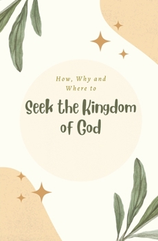 Paperback How, Why and Where to Seek the Kingdom of God Book