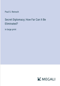 Paperback Secret Diplomacy; How Far Can It Be Eliminated?: in large print Book