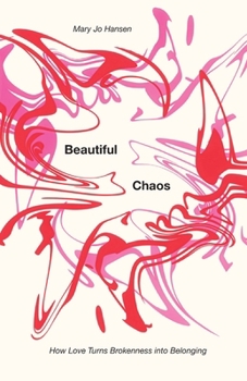 Paperback Beautiful Chaos: How Love Turns Brokenness into Belonging Book
