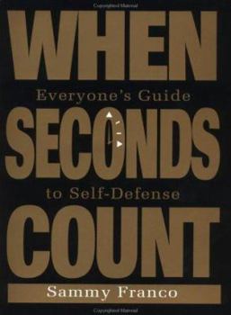 Paperback When Seconds Count: Everyone's Guide To Self-Defense Book