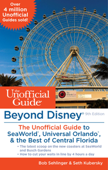 Paperback Beyond Disney: The Unofficial Guide to Seaworld, Universal Orlando, & the Best of Central Florida Book