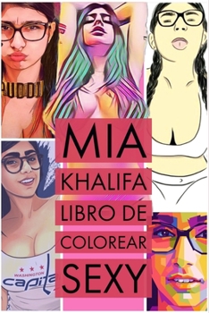 Mia Khalifa libro de colorear sexy: mia khalifa , selfie. sunny leone ,memes ,funny memes ,mia khalifa fans ,mia khalifa memes ,johnny sins ,funny ... ,savage ,priyanka chopra (Spanish Edition)