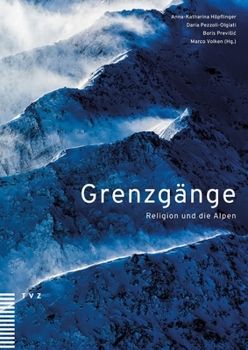 Grenzgange: Religion Und Die Alpen (German Edition)