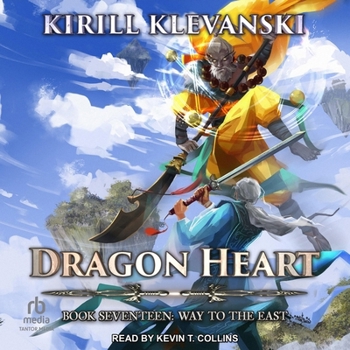 Dragon Heart: Book 17: Way to the East - Book #17 of the Dragon Heart
