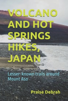 Paperback Volcano and Hot Springs Hikes, Japan: Lesser-known trails around Mount Aso Book