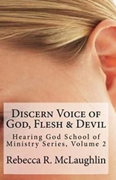 Paperback Discern Voice of God, Flesh & Devil: Hearing God School of Ministry, Volume 2 Book