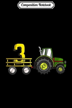Composition Notebook: Kids Farm 3 Year Old Barnyard Boys 3rd Birthday Tractor  Journal/Notebook Blank Lined Ruled 6x9 100 Pages
