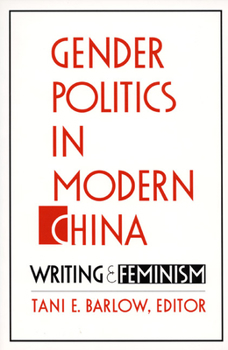 Paperback Gender Politics in Modern China: Writing and Feminism Book