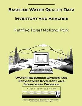 Baseline Water Quality Data Inventory and Analysis: Petrified Forest National Park: Technical Report NPS/NRWRD/NRTR-99/240
