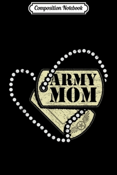 Paperback Composition Notebook: Proud Army Mom Dog Tags Heart Journal/Notebook Blank Lined Ruled 6x9 100 Pages Book