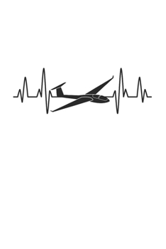 Segelflugzeug Notizbuch: Segelflieger Gleitflugzeug Herzschlag  / 6x9 Zoll / 120 linierte Seiten (German Edition)