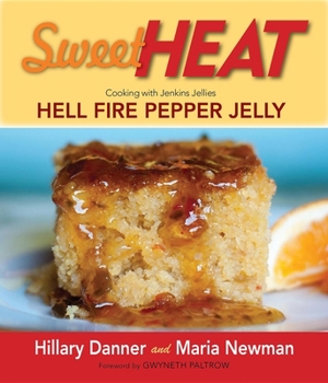 Hardcover Sweet Heat: Cooking with Jenkins Jellies Hell Fire Pepper Jelly Book