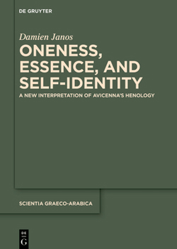 Hardcover Oneness, Essence, and Self-Identity: A New Interpretation of Avicenna's Henology Book
