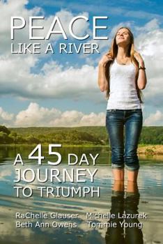 Paperback Peace Like a River: A 45-Day Journey Towards Triumph Book