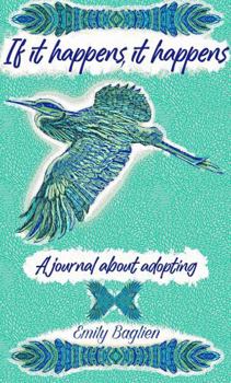 Paperback If it Happens, It happens: A journal about adopting Book