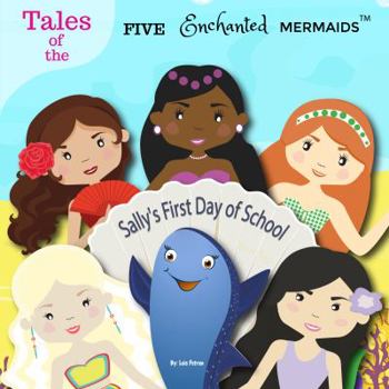 Sally's First Day of School - Book  of the Tales of the Five Enchanted Mermaids