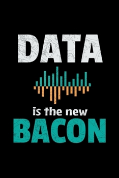 Paperback Data Is New Bacon: Blank Lined Journal Gift For Computer Data Science Related People. Book