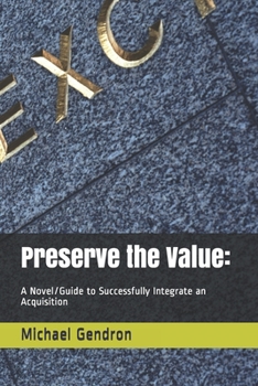 Paperback Preserve the Value: : A Novel/Guide to Successfully Integrate an Acquisition Book