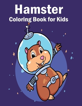 Paperback Hamster Coloring Book For Kids: Coloring Book with Fun, Simple, and Educational Coloring Pages for Kids Ages 3-8 Book