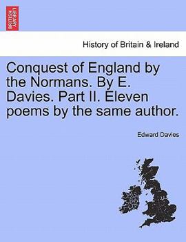 Paperback Conquest of England by the Normans. by E. Davies. Part II. Eleven Poems by the Same Author. Book