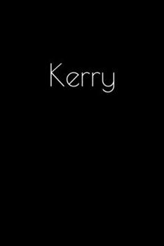 Paperback Kerry: Notebook / Journal / Diary - 6 x 9 inches (15,24 x 22,86 cm), 150 pages. Personalized for Kerry. Book