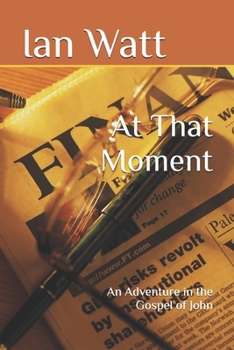 Paperback At That Moment: An Adventure in the Gospel of John Book