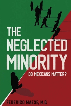 Paperback The Neglected Minority: Do Mexicans Matter? Book