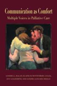 Paperback Communication as Comfort: Multiple Voices in Palliative Care Book