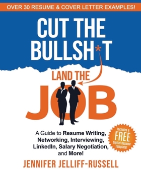 Paperback Cut the Bullsh*t Land the Job: A Guide to Resume Writing, Interviewing, Networking, LinkedIn, Salary Negotiation, and More! Book