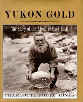 Hardcover Yukon Gold: The Story of the Klondike Gold Rush Book