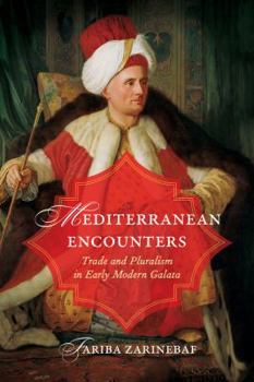 Paperback Mediterranean Encounters: Trade and Pluralism in Early Modern Galata Book