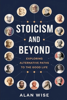 Paperback Stoicism and Beyond: Exploring Alternative Paths to the Good Life Book