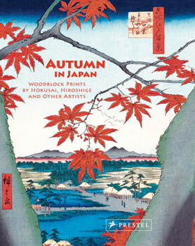 Hardcover Autumn in Japan: Woodblock Prints by Hokusai, Hiroshige and Other Artists Book
