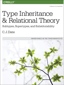 Paperback Type Inheritance and Relational Theory: Subtypes, Supertypes, and Substitutability Book