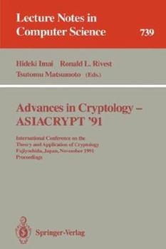 Paperback Advances in Cryptology - Asiacrypt '91: International Conference on the Theory and Application of Cryptology, Fujiyoshida, Japan, November 11-14, 1991 Book