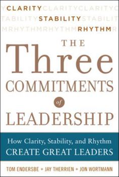 Hardcover Three Commitments of Leadership: How Clarity, Stability, and Rhythm Create Great Leaders Book