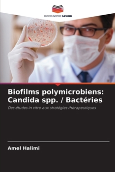 Paperback Biofilms polymicrobiens: Candida spp. / Bactéries [French] Book