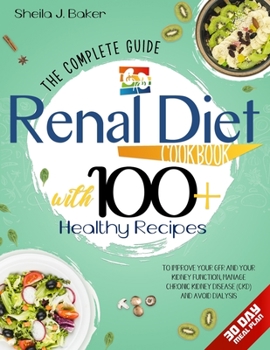 Paperback Renal Diet Cookbook: The Complete Guide With 100+ Healthy Recipes To Improve Your GFR And Your Kidney Function, Manage Chronic Kidney Disea Book