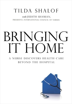 Paperback Bringing It Home: A Nurse Discovers Healthcare Beyond the Hospital Book