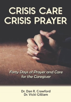 Hardcover Crisis Care Crisis Prayer: Forty Days of Care and Prayer for the Caregiver Book