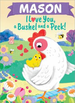 Hardcover Mason I Love You, a Bushel and a Peck! Book