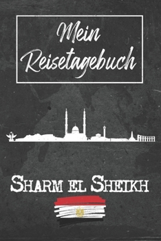 Mein Reisetagebuch Sharm el Sheikh: 6x9 Reise Journal I Notizbuch mit Checklisten zum Ausfüllen I Perfektes Geschenk für den Trip nach Sharm el Sheikh (Ägypten) für jeden Reisenden (German Edition)